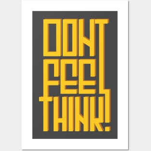 Don't feel, think! Posters and Art